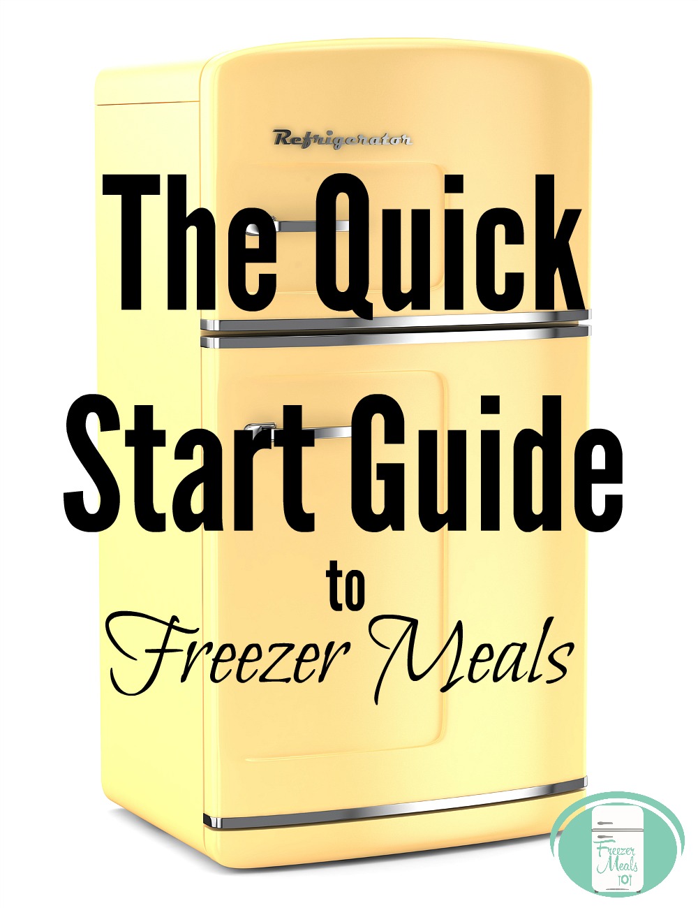 The Quick Start Guide to Freezer Meals
