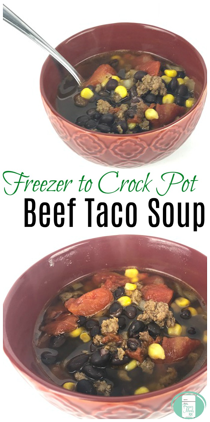 Freezer to Crock Pot Beef Taco Soup #freezermeals101 #instantpot #crockpot