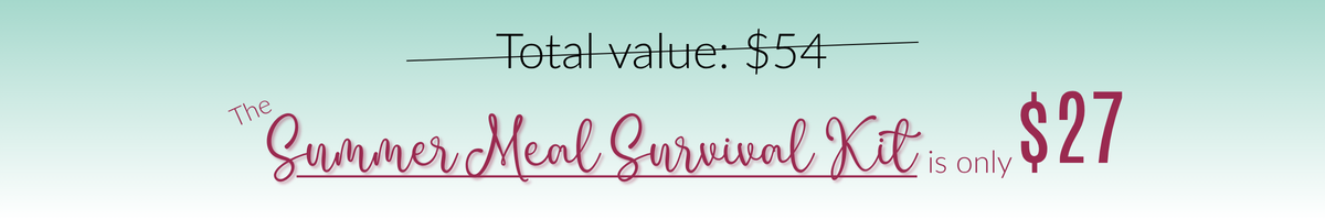 Total Value: 54% Today the Summer Meal Survival Kit is only $27