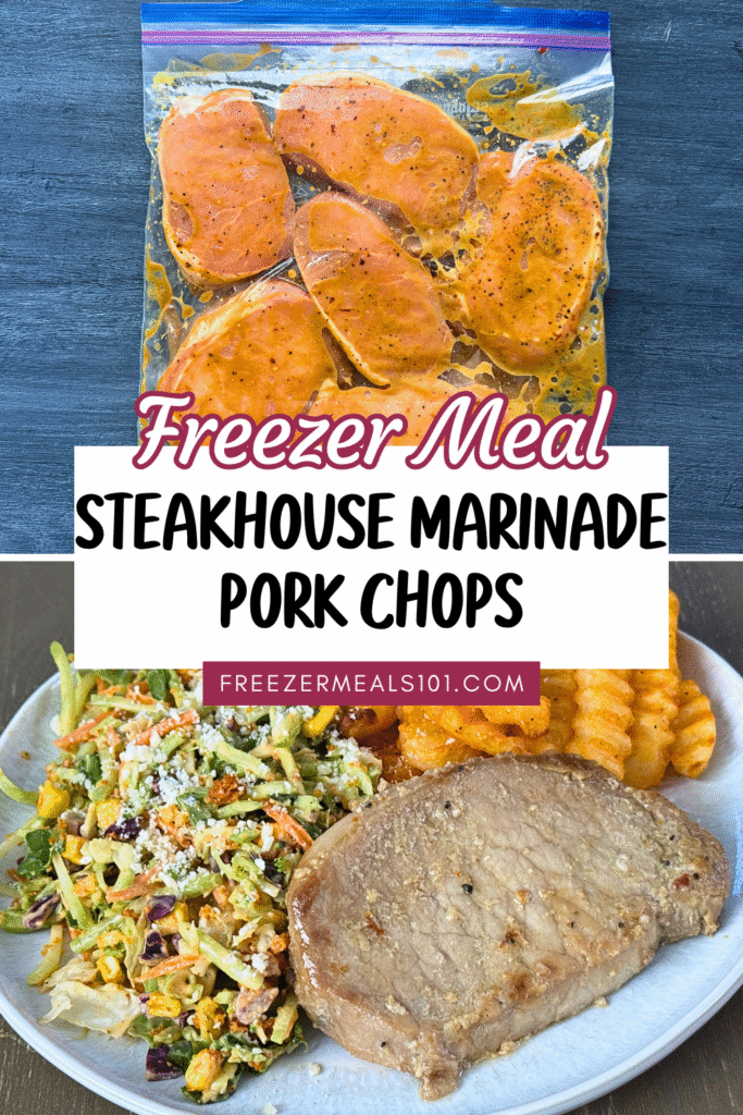 The top half of this image shows a bag of chops marinating. The bottom half of the image shows a plated meal with pork, slaw, and french fries. In the center, text reads "Freezer Meal Steakhouse Marinade Pork Chops from FreezerMeals101.com"