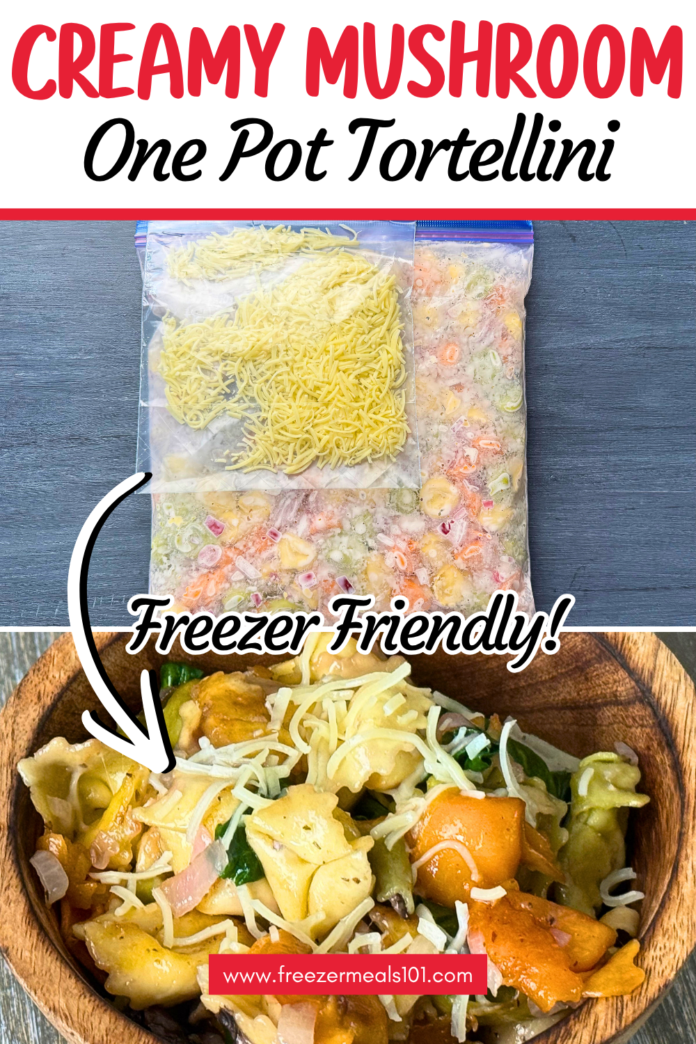 Freezer friendly creamy mushroom one pot tortellini recipe prepped in a ziploc for freezing and then served with parmesan in a wooden bowl